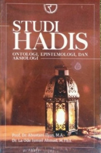 STUDI HADIS: ONTOLOGI, EPISTEMOLOGI, DAN AKSIOLOGI