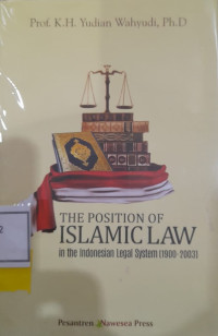 THE POSITION OF ISLAMC LAW: IN THE INDONESIAN LEGAL SYSTEM (1900 - 2003)