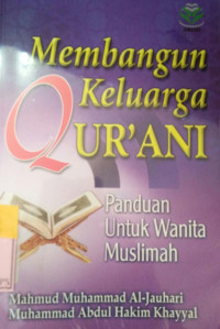 MEMBANGUN KELUARGA QUR'AN panduan untuk wanita muslimah