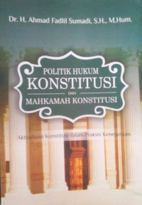 POLITIK HUKUM KONSTITUSI DAN MAHKAMAH KONSTITUSI