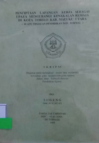 PENCIPTAAN LAPANGAN KERJA SEBAGAI UPAYA MENGURANGI KENAKALAN REMAJA DI KOTA TOBELO KAB.MALUKU UTARA (SUATU TINJAUAN PENDIDIKAN NON FORMAL )