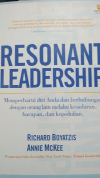 RESONANT LEADERSHIP memperbaruhi diri anda dalam berhubungan dengan orang lain melalui kesadaran, harapan, dan kepedulian