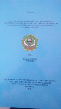 ANALISIS FRAMING PEMBERITAAN MEDIA ONLINE INDOTIMUR.COM DAN HALIYORA. ID TENTANG PROGRAM 100 HARI KERJA WALI KOTA DAN WAKIL WALI KOTA TERNATE PERIODE 2021-2024