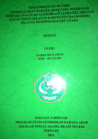 PENGEMBANGAN MATERI PEMBELJARAN BAHASA ARAB PADA MADRASAH DINIYAH AWALIAH ALKHAIRAAT LIARO KECAMATAN BACAN TIMUR SELATAN KABUPATEN HALMAHERA SELATAN PROFINSI MALUKU UTARA