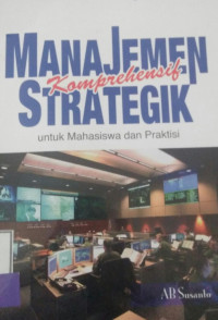 Manajemen Strategik Komprehensif Untuk Mahasiswa dan praktisi