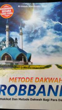 METODE DAKWAH ROBBANI: Hakikat Dan Metode Dakwah Bagi Para Da'i