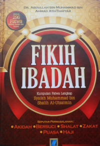 FIQH AL-IBADAT FADHILATU ASY-SYAIKH MUHAMMAD BIN SHALIH AL-UTSAIMIN - FIKIH IBADAH: KUMPULAN FATWA IBADAH FADHILATUS SYAIKH MUHAMMAD BIN SHALIH AL-UTSAIMIN