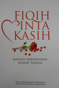 FIQIH CINTA KASIH: RAHASIA KEBAHGIAN RUMAH TANGGA