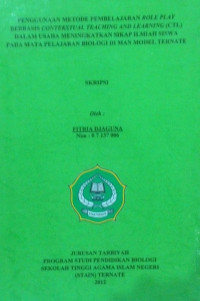 PENGGUNAAN METODE PEMBELAJARAN ROLE PLAY BERBASIS CONTEKSTUAL TEACHING AND LEARNING (CLT) DALAM USAHA MENINGKATKAN SIKAP ILMIAH SISWA PADA MATA PELAJARAN BIOLOGI DI MAN MODEL TERNATE