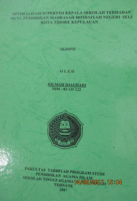 OPTIMALISASI SUPERVISI KEPALA SEKOLAH TERHADAP MUTU PENDIDIKAN MADRASAH IBTIDAIYAH NEGERI SELI KOTA TIDORE KEPULAUAN