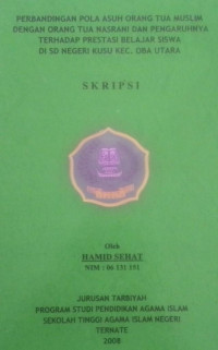 PERBANDINGAN POLA ASUH ORANG TUA MUSLIM DENGAN ORANG TUA NASRANI DAN PENGARUHNYA TERHADAP PRESTASI BELAJAR SISWA DI SD NEGERI KUSU KEC. OBA UTARA