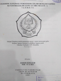 PERANAN SUPERVISI PENDIDIKAN DALAM MENGANTISIPASI KETRTINGGALAN GURU DI SMU NEGERI 5 TERNATE