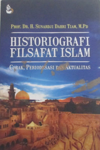 HISTORIOGRAFI FILSAFAT ISLAM : CORAK, PERIODESASI DAN AKTUALITAS