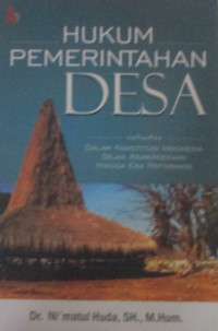 HUKUM PEMERINTAHAN DESA : DALAM KONSTITUSI INDONESIA SEJAK KEMERDEKAAN HINGGA ERA REFORMASI