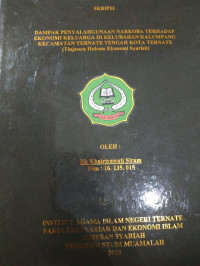 DAMPAK PENYALAGUNAAN NARKOBA TERHADAP EKONOMI KELUARGA DI KELURAHAN KALUMPANG KECAMATAN TERNATE TENGAH KOTA TERNATE (TINJAUAN HUKUM EKONOMI ISLAM)