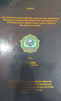 STRATEGI PEMASARAN PRODUK AMANAH PADA PEMBELIAN KENDARAAN BERMOTOR PERSPEKTIF EKONOMI ISLAM DI PEGADAIN SYARIAH CABANG KOTA TERNATE KELURAHAN TAKOMA