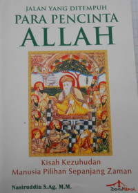 JALAN YANG DITEMPUH PARA PENCINTA ALLAH : KISAH KEZUHUDAN MANUSIA PILIHAN SEPANJANG JAMAN