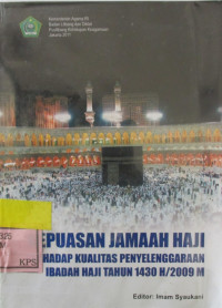 KEPUASAN JAMAAH HAJI TERHADAP KUALITAS PENYELENGGARAAN IBADAH HAJI TAHUN 1430H/2009M