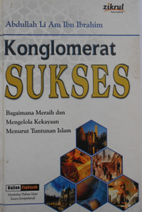 KONGLOMERAT SUKSES: BAGAIMANA MERAIH DAN MENGELOLA KEKAYAAN MENURUT TUNTUNAN ISLAM