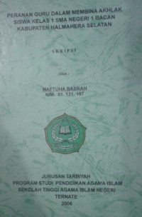 PERANAN GURU DALAM MEMBINA AHLAK SISWA KELAS 1 SMA NEGERI 1 BACAN KABUPATEN HALMAHERA SELATAN