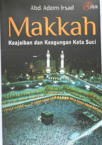 MAKKAH KEAJAIBAN DAN KEAGUNGAN KOTA SUCI