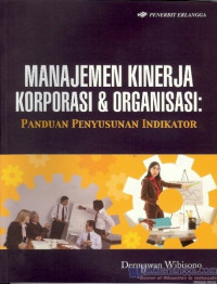 MANAJEMEN KINERJA KORPORASI DAN ORGANISASI: Panduan Penyusunan Indikator