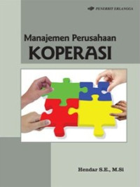 MANAJEMEN PERUSAHAAN KOPERASI: Pokok-Pokok Pikiran Mengenai Manajemen dan Kewirausahaan Koperasi