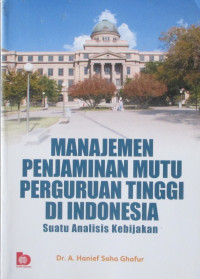 MANAJEMEN PENJAMINAN MUTU PERGURUAN TINGGI DI INDONESIA SUATU ANALISIS KEBIJAKAN