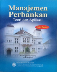 MANAJEMEN PERBANKAN : TEORI DAN APLIKASI