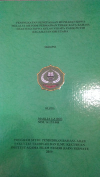 PENINGKATAN PENGUASAAN MUFRADAT SISWA MELALUI METODE PERMAINAN TEBAK KATA BAHASA ARAB BAGI SISWA KELAS VIII MTS PASIR PUTIH KECAMATAN OBA UTARA