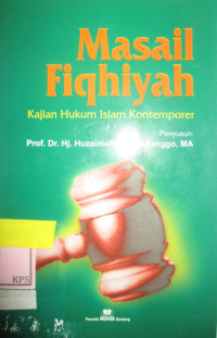 MASAIL FIQHIYAH:KAJIAN HUKUM ISLAM KONTEMPORER