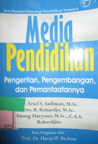 MEDIA PENDIDIKAN; PENGERTIAN, PENGEMBANGAN DAN PEMANFAATANNYA