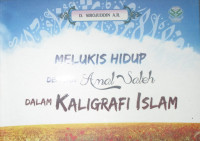 MELUKIS HIDUP DENGAN AMAL SALEH DALAM KALIGRAFI ISLAM