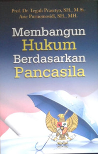 Membangun Hukum Berdasarkan Pancasila