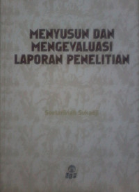 MENYUSUN DAN MENGEVALUASI LAPORAN PENELITIAN