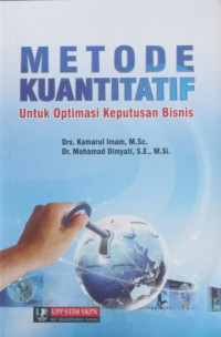 METODE KUANTITATIF : UNTUK OPTIMASI KEPUTUSAN BISNIS