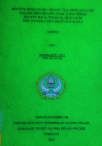 BENTUK KERJASAMA ORANG TUA DENGAN GURU DALAM MENANGANI ANAK YANG TIDAK MAMPU BACA TULIS AL-QUR'AN DI MIN TOWEKA KECAMATAN GALELA