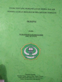 STUDI TENTANG PEMANFAATAN MEDIA DALAM PEMBELAJARAN BIOLOGI DI MTS NEGRI TERNATE