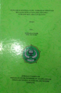 PENGARUH KINERJA GURU TERHADAP PRESTASI BELAJAR SISWA PADA SMA NEGERI 1 GURAPIN KECAMATAN KAYOA