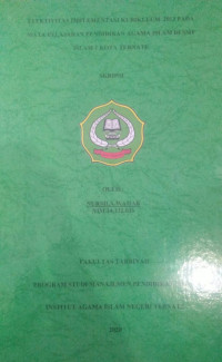 EFEKTIVITAS IMPLEMENTASI KURIKULUM 2013 PADA MATA PELAJARAN PENDIDIKAN AGAMA ISLAM DI SMP ISLAM 1 KOTA TERNATE