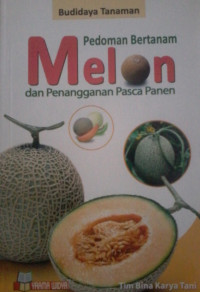 PEDOMAN BERTANAM MELON DAN PENANGANAN PASCA PANEN