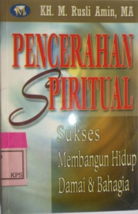 PENCERAHAN SPIRITUAL.sukses membangun hidup damai dan bahagia