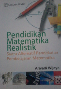 PENDIDIKAN MATEMATIKA REALISTIK; SUATU ALTERNATIF PENDEKATAN PEMBELAJARAN MATEMATIKA