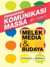 PENGANTAR KOMUNIKASI MASSA JILID 1, MELEK MEDIA DAN BUDAYA