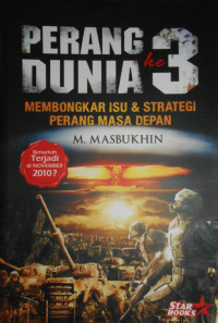 PERANG DUNIA KE 3: MEMBONGKAR ISU DAN STRATEGI PERANG MASA DEPAN