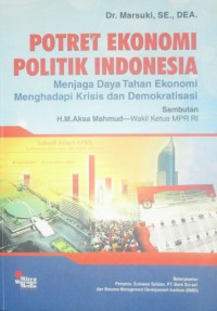 POTRET EKONOMI POLITIK INDONESIA : MENJAGA DAYA TAHAN EKONOMI MENGHADAPI KRISIS DAN DEMOKRATISASI