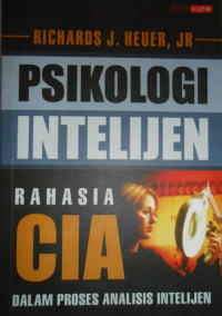 PSIKOLOGI INTELIJEN:RAHASIA CIA DALAM PROSES ANALISIS INTELIJEN