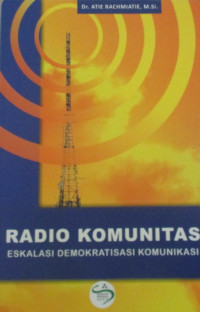 RADIO KOMUNITAS : ESKALASI DEMOKRATISASI KOMUNIKASI