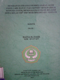 PENERAPAN STRATEGI PEMBELAJARAN AKTIF INDEX CARD MATCH PADA KONSEP SISTEM GERAK MANUSIA UNTUK MENINGKATKAN HASIL BELAJAR  SISWA KELAS V111B  SMP MUHAMMADIYAH  1 TERNATE