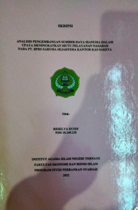 ANALISIS PENGEMBANGAN SUMBER DAYA MANUSIA DALAM UPAYA MENINGKATKAN MUTU PELAYANAN NASABAH PADA PT. BPRS SARUMA SEJAHTERA KANTOR KAS SAKETA